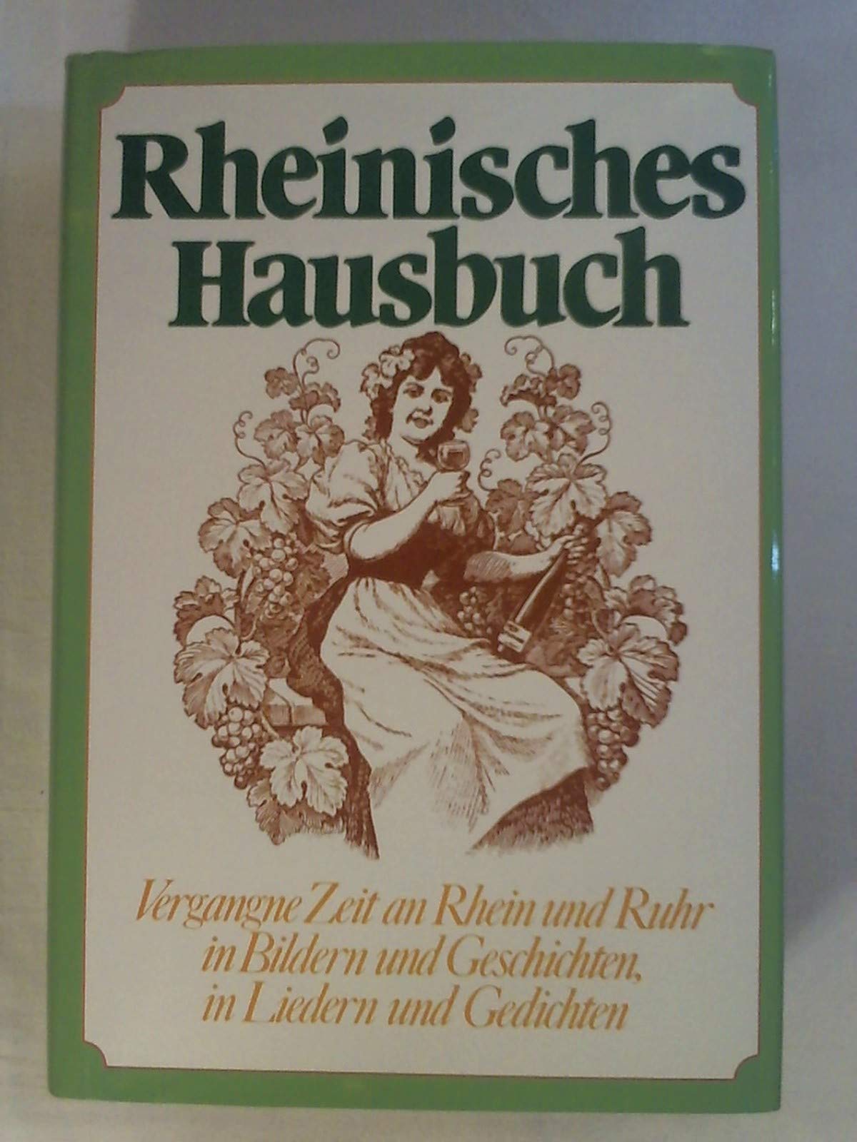 Rheinisches Hausbuch: Vergangne Zeit an Rhein und Ruhr in Bildern und Geschichten, in Liedern und Gedichten Books
