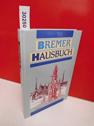 Bremer Hausbuch: Ein unterhaltsamer Spaziergang durch die alte Hansestadt. Bilder, Geschichten, Historisches Fiction