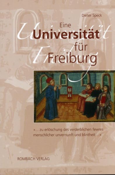 Eine Universität für Freiburg: „... zu erlöschung des verderblichen fewres menschlicher unvernunft und blintheit...“ Film, Art & Culture