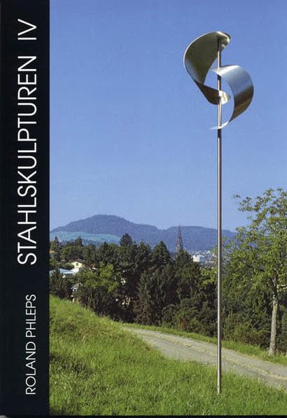 Stahlskulpturen IV: Werkauswahl 2003-2005 Film, Art & Culture