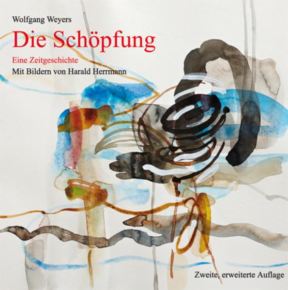 Die Schöpfung: Eine Zeitgeschichte Mit Bildern von Harald Herrmann 2. erweiterte Auflage Business & Technology