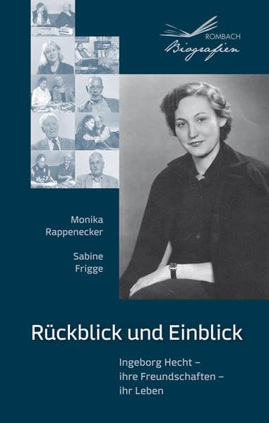 Rückblick und Einblick: Ingeborg Hecht – ihre Freundschaften – ihr Leben (Biografien) Personalities