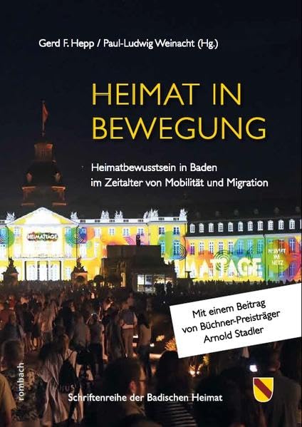 Heimat in Bewegung: Heimatbewusstsein in Baden im Zeitalter von Mobilität und Migration (Schriftenreihe der Badischen Heimat) Leisure, Home & Garden
