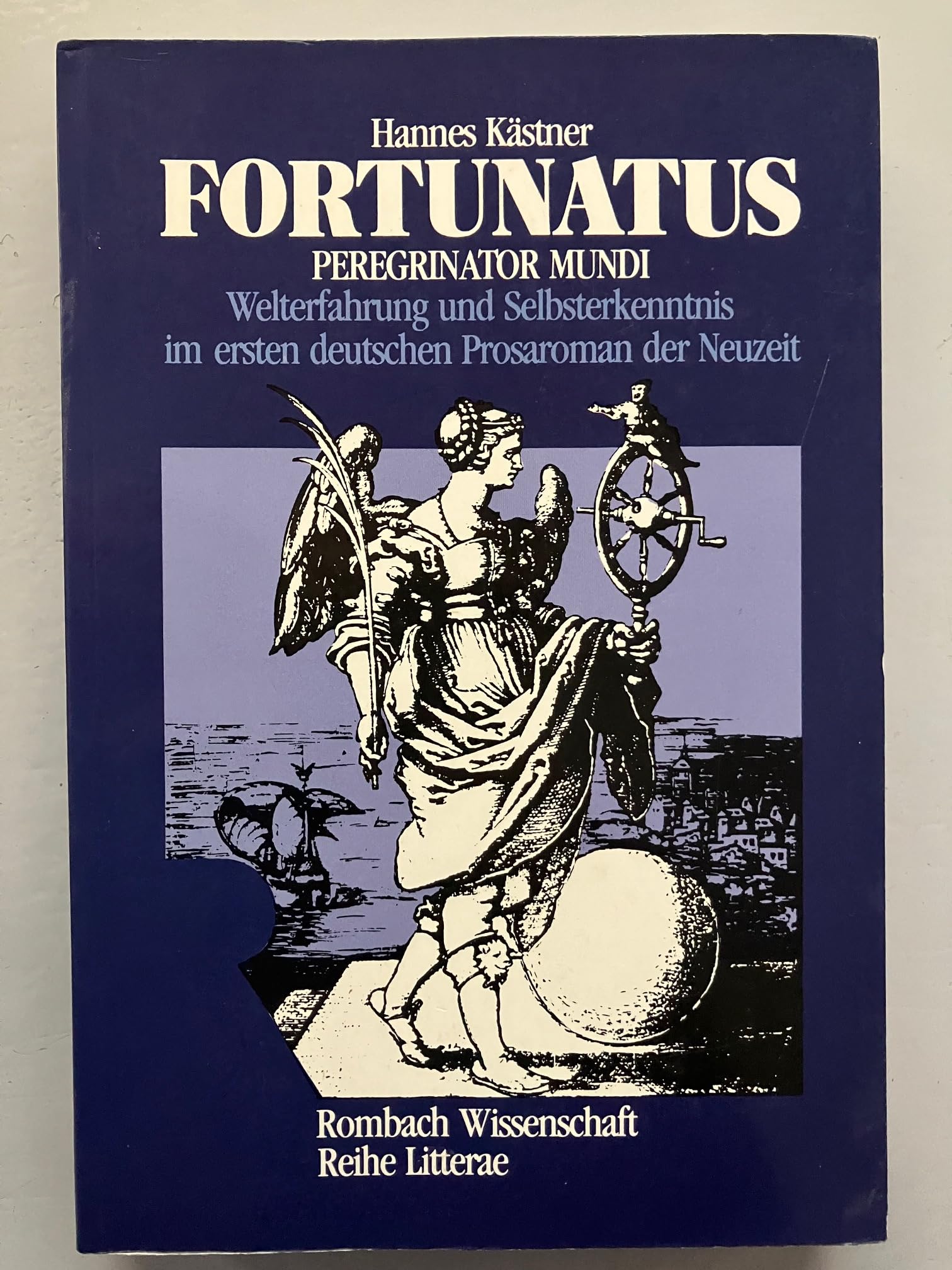 Fortunatus - Peregrinator Mundi: Welterfahrung und Selbsterkenntnis im ersten deutschen Prosaroman der Neuzeit (Rombach Litterae) Contemporary literature Books