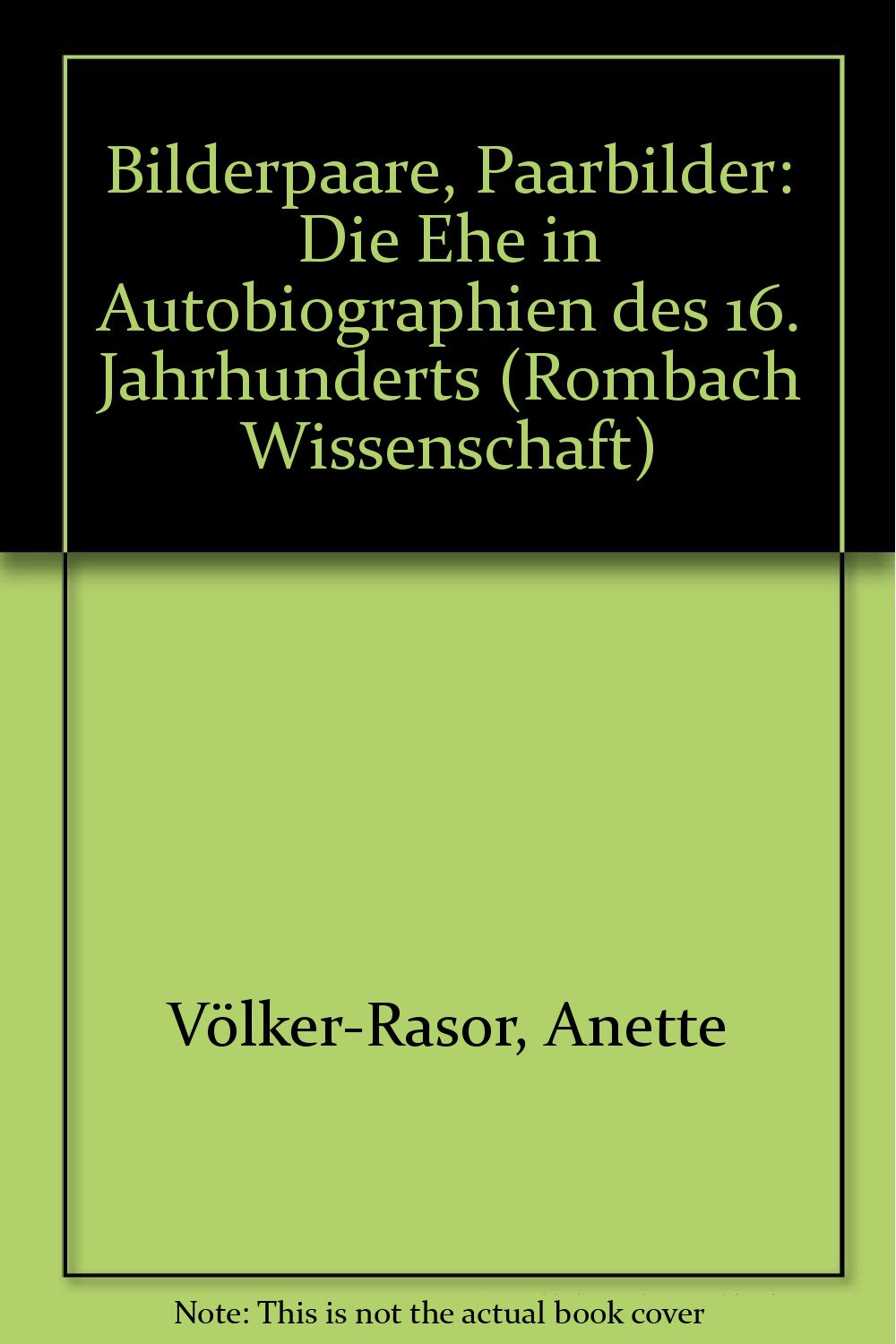 Bilderpaare, Paarbilder: Die Ehe in Autobiographien des 16. Jahrhunderts (Rombach Wissenschaft) book