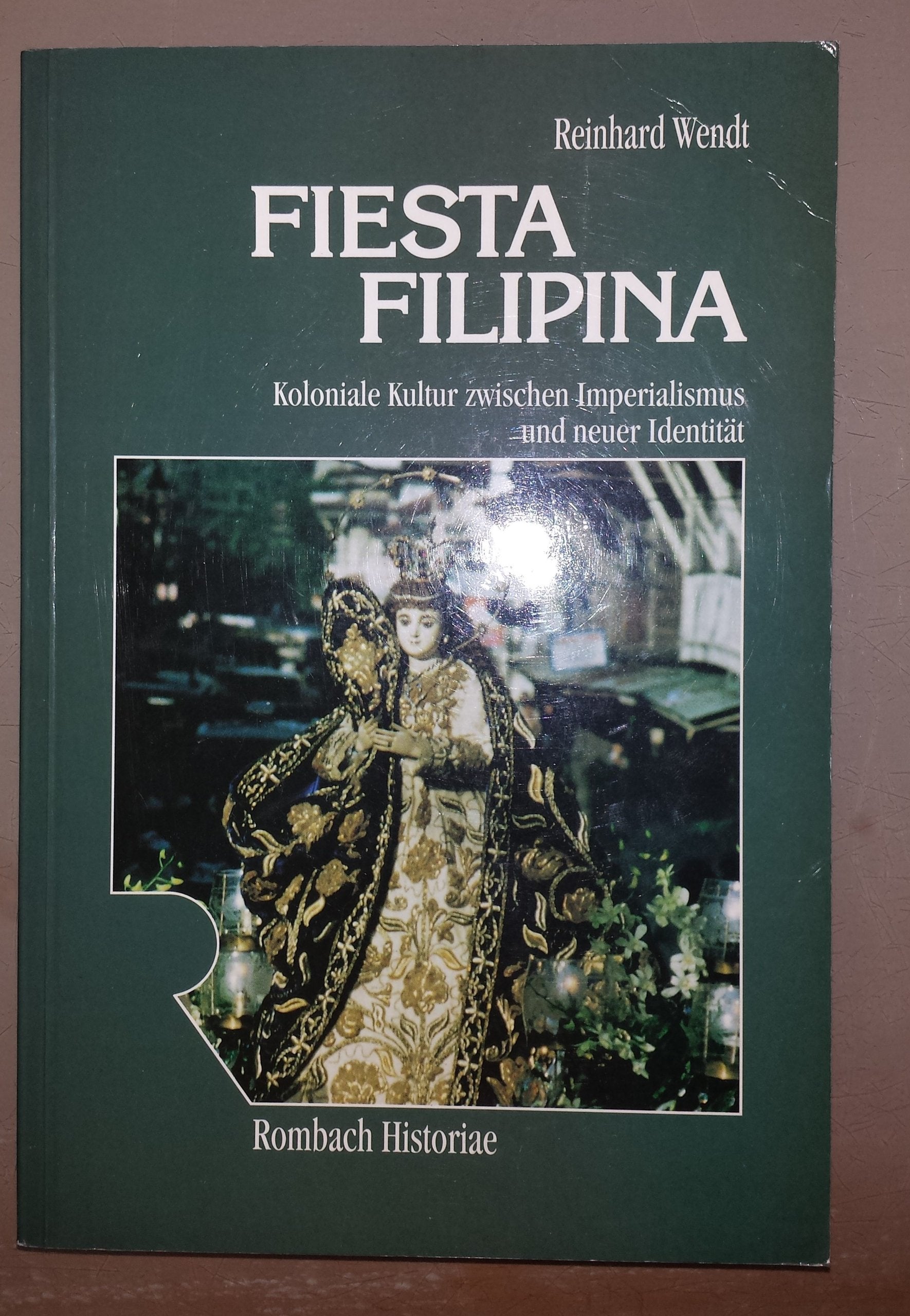 Fiesta Filipina: Koloniale Kultur zwischen Imperialismus und neuer Identität: Koloniale Kultur zwischen Imperialismus und seiner Identität Politics & History