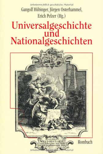Universalgeschichte und Nationalgeschichten: Ernst Schulin zum 65. Geburtstag (Rombach aktuell) Politics & History