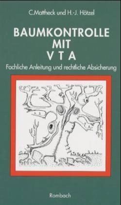 Baumkontrolle mit VTA: Fachliche Anleitung und rechtliche Absicherung Business & Technology