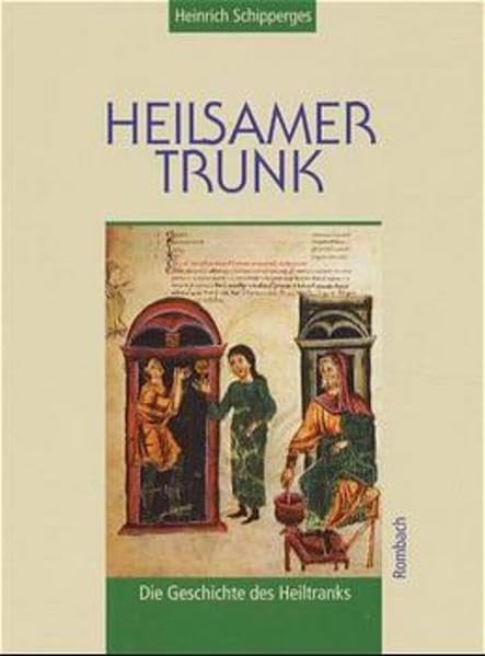 Heilsamer Trunk: Die Geschichte des Heiltranks (Rombach aktuell) Medicine