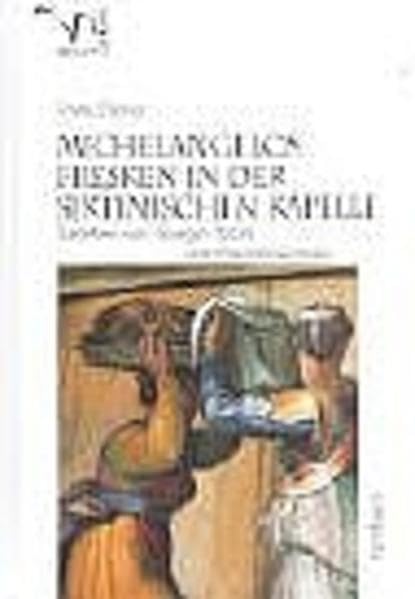 Michelangelos Fresken in der sixtinischen Kapelle: Gesehen von Giorgio Vasari und Ascanio Condivi (Quellen zur Kunst) Film, Art & Culture