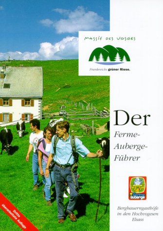Der Ferme- Auberge- Führer. Bergbauerngasthöfe in den Hochvogesen, Elsaß. book
