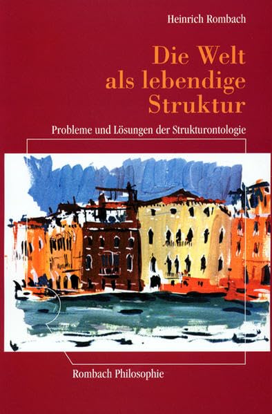 Die Welt als lebendige Struktur: Probleme und Lösungen der Strukturontologie (Rombach Wisssenschaft Philosophie) Philosophy