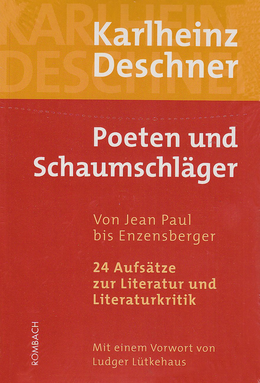 Poeten und Schaumschläger. Jean Paul bis Enzenberger: 24 Aufsätze zur Litertur und Literaturkritik: 24 Aufsätze zur Literatur und Literaturkritik. Mit e. Vorw. v. Ludger Lütkehaus Essays & Short Stories