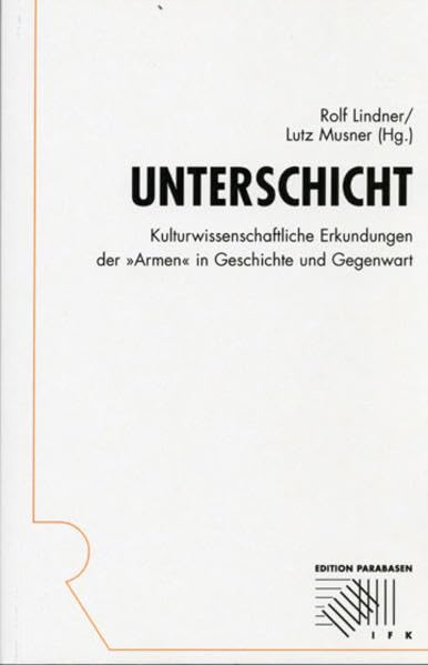 Unterschicht: Kulturwissenschaftliche Erkundungen der "Armen" in Geschichte und Gegenwart (Rombach Edition Parabasen) Law
