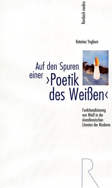 Auf den Spuren einer Poetik des Weißen : Funktionalisierung von Weiß in der skandinavischen Literatur der Moderne book