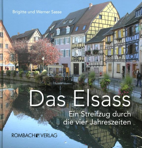 Das Elsass: Ein Streifzug durch die vier Jahreszeiten (Regionalia) Leisure, Home & Garden
