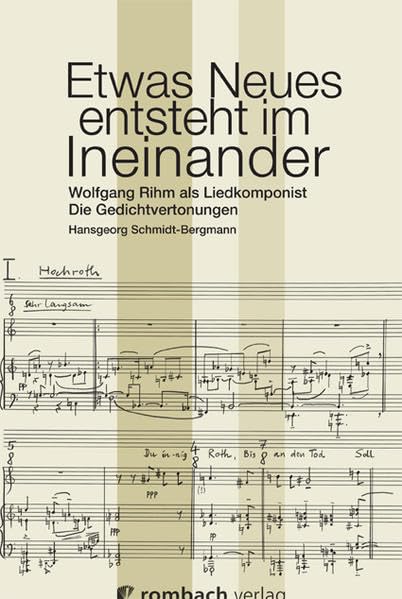Etwas Neues ensteht im Ineinander: Wolfgang Rihm als Liedkomponist - Die Gedichtsvertonung Film, Art & Culture