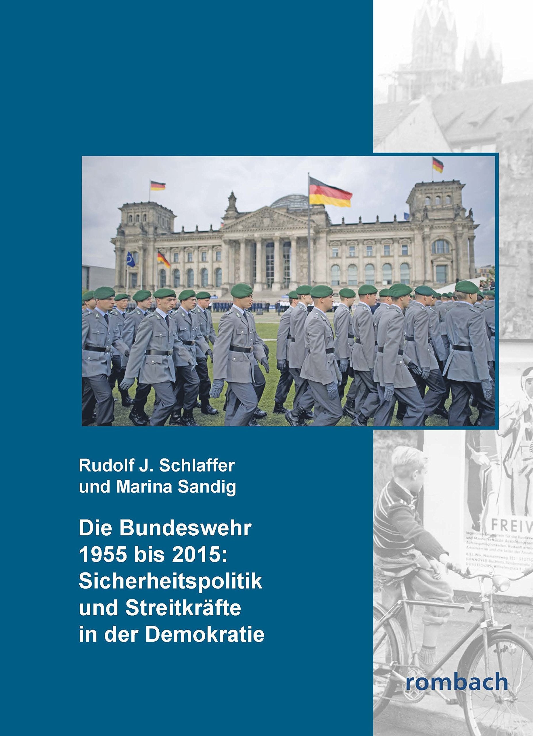 Die Bundeswehr 1955-2015: Sicherheitspolitik und Streitkräfte in der Demokratie: Analysen, Bilder und Übersichten Politics & History