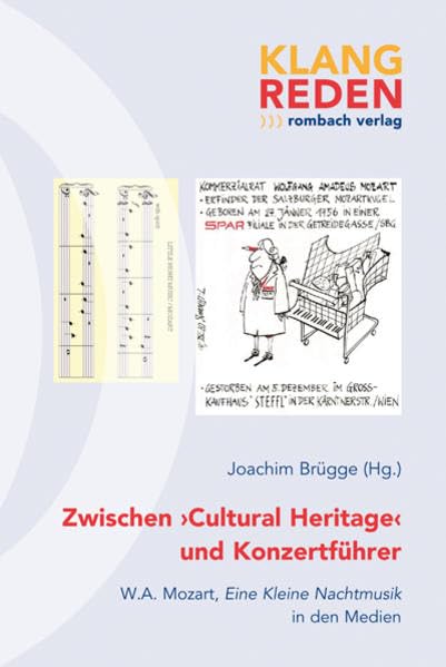 Zwischen ›Cultural Heritage‹ und Konzertführer: W.A. Mozart, Eine Kleine Nachtmusik in den Medien (klang-reden) Arts & Music