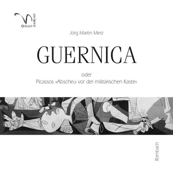 Guernica oder Picassos »Abscheu vor der militärischen Kaste« (Quellen zur Kunst) Social Sciences