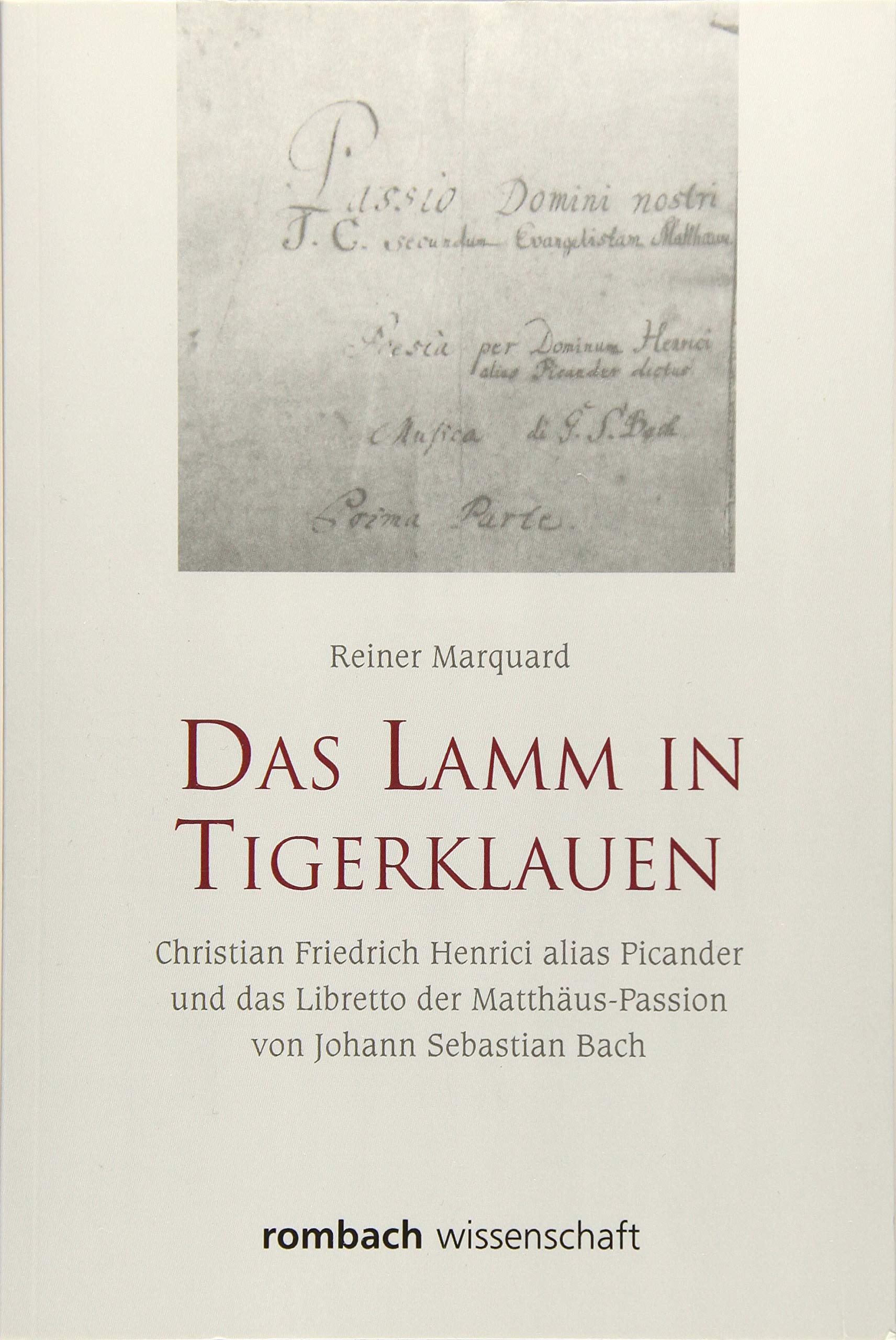 Das Lamm in Tigerklauen: Christian Friedrich Henrici alias Picander und das Libretto der Matthäus-Passion von Johann Sebastian Bach Arts & Music