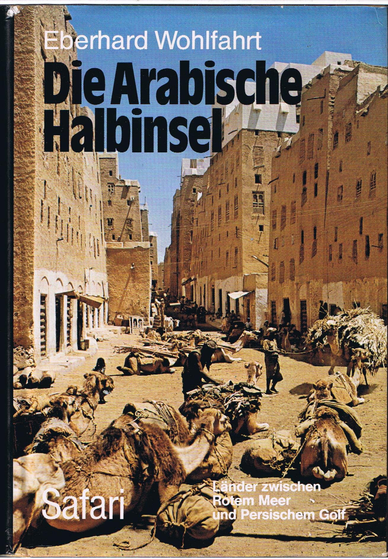 Die arabische Halbinsel. Länder zwischen Rotem Meer und Persischem Golf Travel