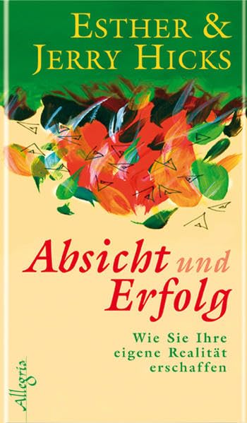 Absicht und Erfolg: Wie Sie Ihre eigene Realität erschaffen Lifestyle