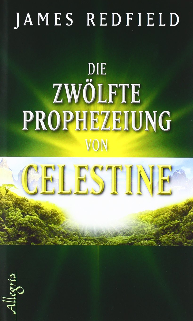 Die zwölfte Prophezeiung von Celestine: Jenseits von 2012 (Die Prophezeiungen von Celestine) Religion & Esotericism