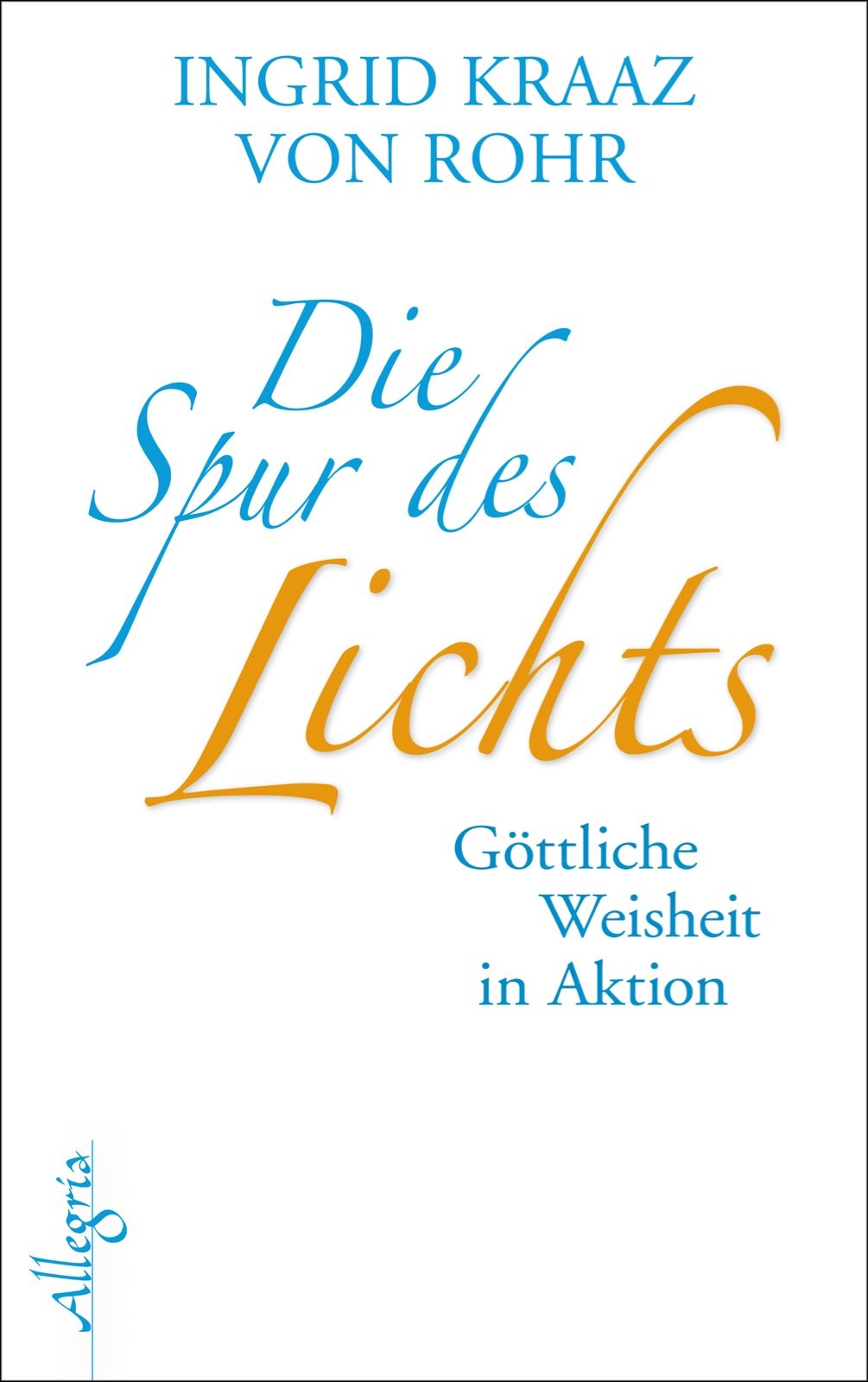 Die Spur des Lichts: Göttliche Weisheit in Aktion Religion & Esotericism