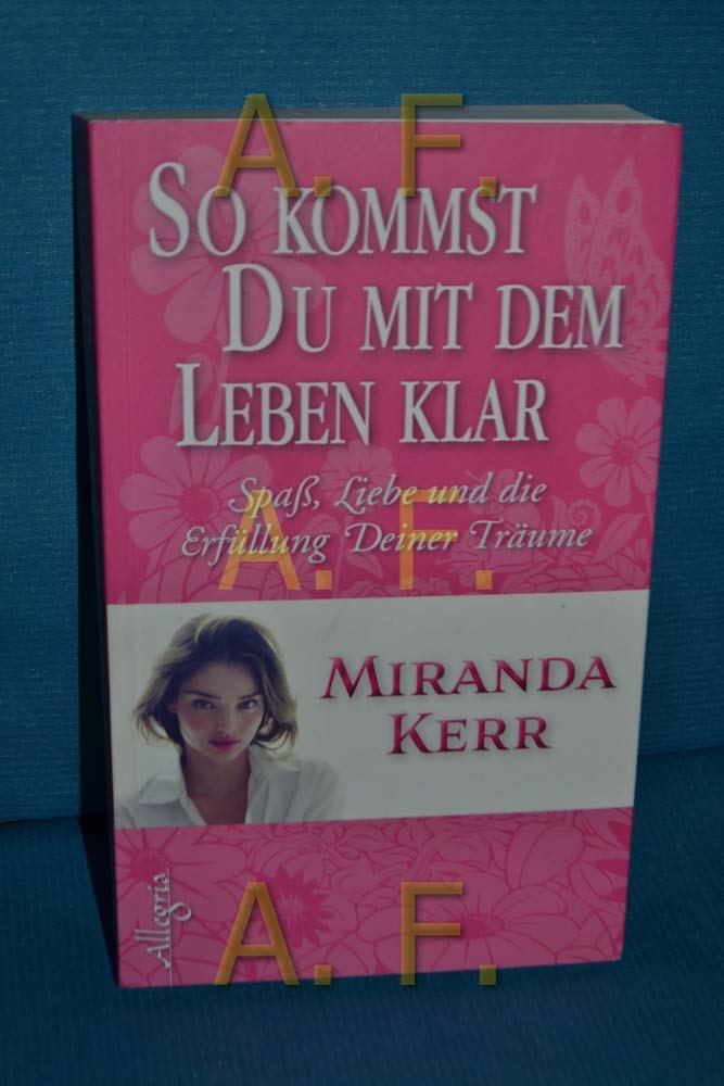 So kommst Du mit dem Leben klar: Spaß, Liebe und Erfüllung Deiner Träume Lifestyle