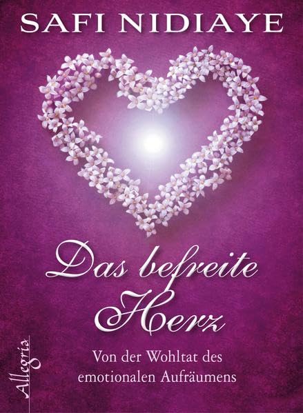 Das befreite Herz: Von der Wohltat des emotionalen Aufräumens Lifestyle