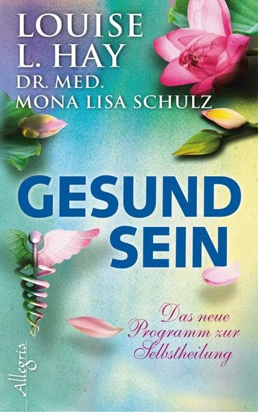 Gesund Sein: Das neue Programm zur Selbstheilung Health, Nutrition & Fitness