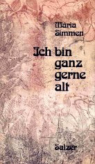 Ich bin ganz gerne alt. Aus der Fülle später Jahre Books