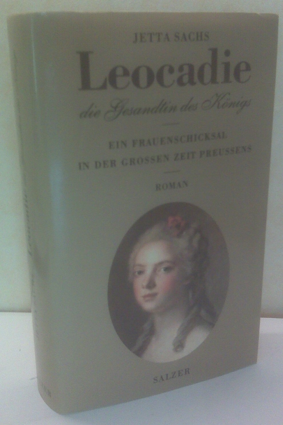Leocadie, die Gesandtin des Königs. Ein Frauenschicksal in der großen Zeit Preußens Books