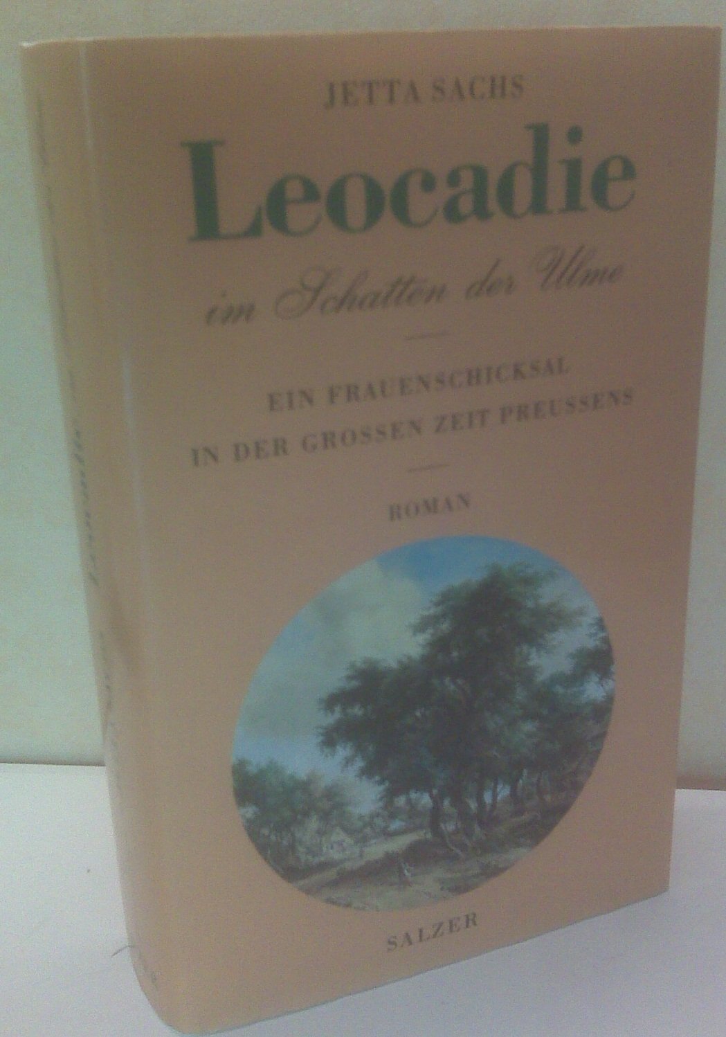 Leocadie, im Schatten der Ulme. Ein Frauenschicksal in der großen Zeit Preußens Books
