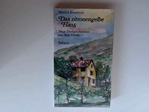 Das zitronengelbe Haus. Neue Dorfgeschichten aus dem Tessin Books
