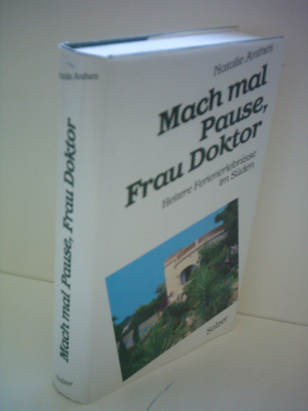 Mach mal Pause, Frau Doktor. Heitere Ferienerlebnisse im Süden Books