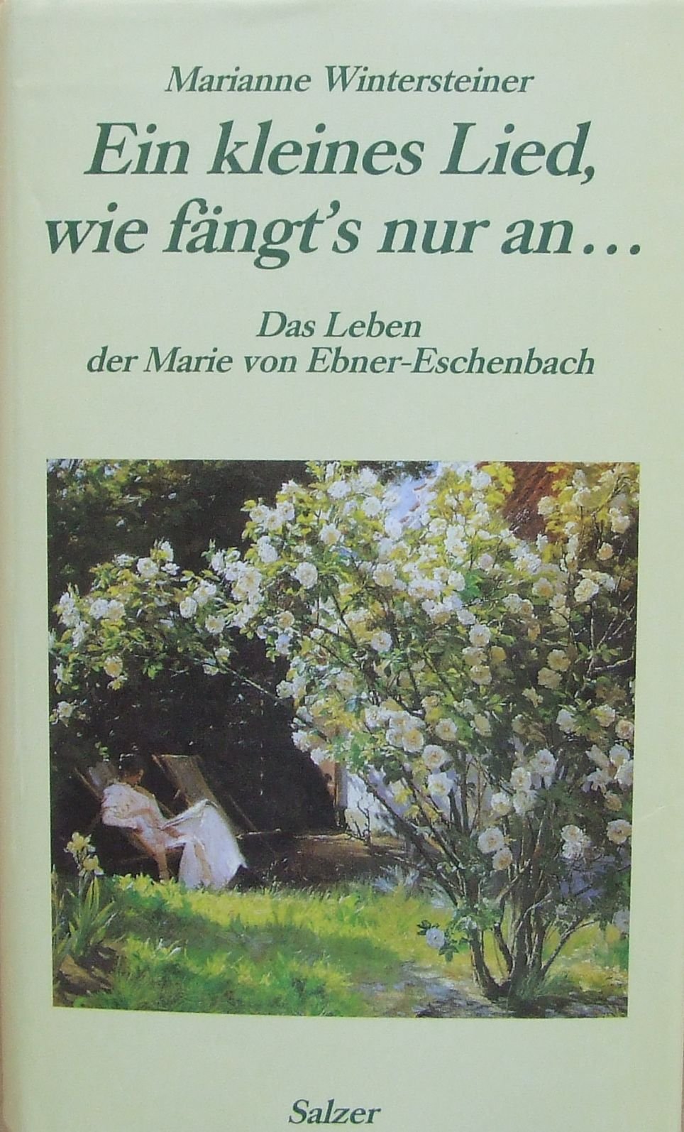 Ein kleines Lied, wie fängt's nur an... Das Leben der Marie von Ebner- Eschenbach Books
