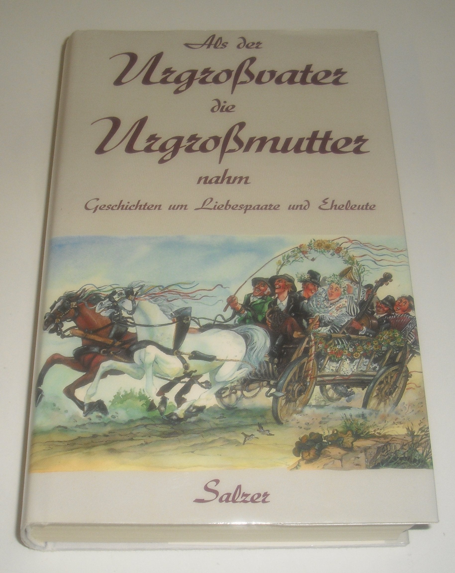 Als der Urgrossvater die Urgrossmutter nahm. Geschichten um Liebespaaare und Eheleute Books