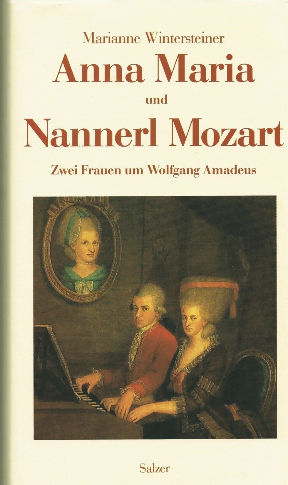 Anna Maria und Nannerl Mozart. Zwei Frauen um Wolfgang Amadeus. Biographischer Roman Personalities