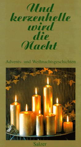 Und kerzenhelle wird die Nacht. Advents- und Weihnachtsgeschichten Books
