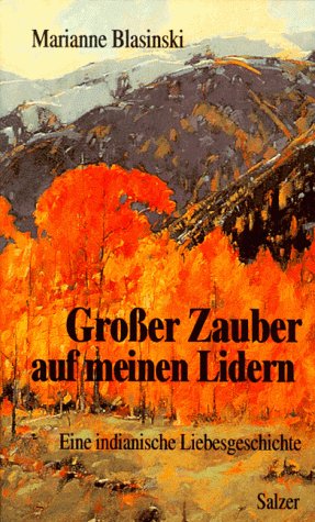Großer Zauber auf meinen Lidern. Eine indianische Liebesgeschichte Books