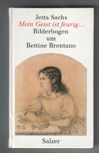 Mein Geist ist feurig . . .: Bilderbogen um Bettine Brentano Living & Furnishing