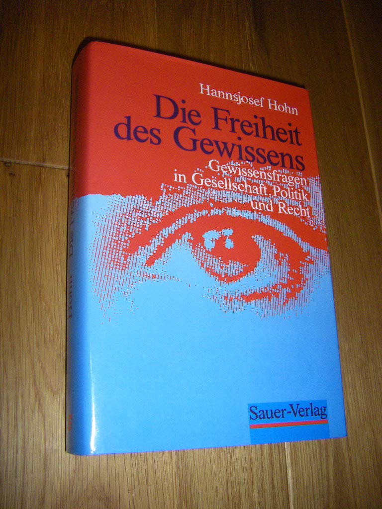 Die Freiheit des Gewissens. Gewissensfragen in Gesellschaft, Politik und Recht Law