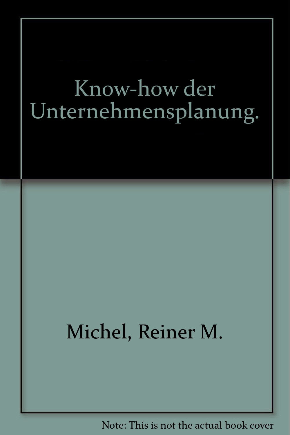 Know-how der Unternehmensplanung: Budgetierung, Controlling, Taktische Planung, Langfristplanung und Strategie Law
