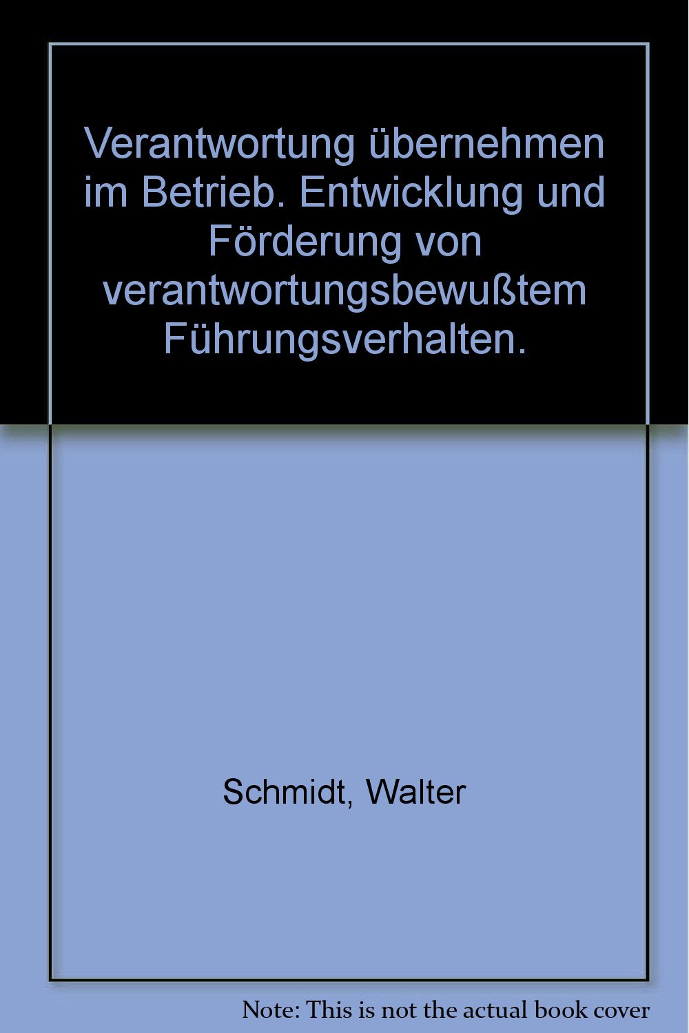 Verantwortung übernehmen im Betrieb: Entwicklung und Förderung von verantwortungsbewußtem Führungsverhalten Business, Finance & Career