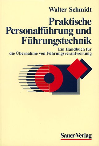 Praktische Personalführung und Führungstechnik. Ein Handbuch für die Übernahme von Führungsverantwortung Business, Finance & Career