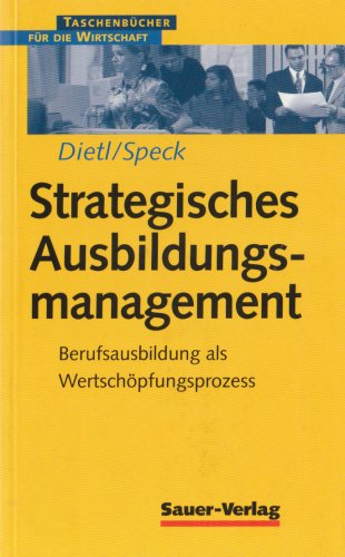 Strategisches Ausbildungsmanagement: Berufsausbildung als Wertschöpfungsprozess Law