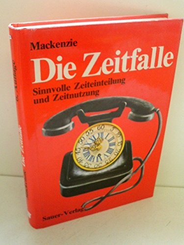 Die Zeitfalle.. Sinnvolle Zeiteinteilung und Zeitnutzung. Social Sciences