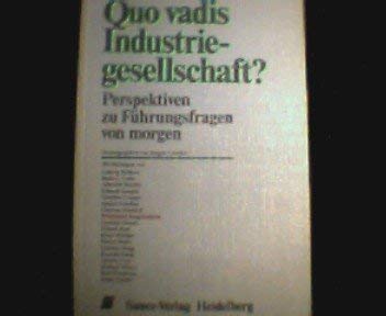 Quo vadis Industriegesellschaft? Perspektiven zu Führungsfragen von morgen Business, Finance & Career